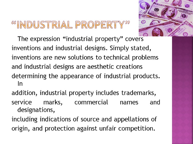 “industrial property”  The expression “industrial property” covers   inventions and industrial designs.